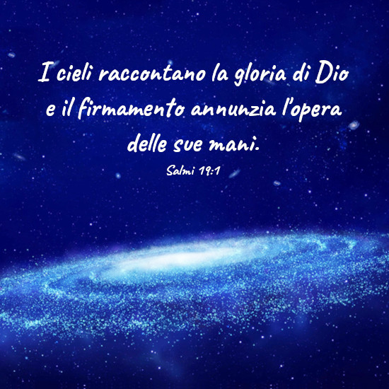 I Cieli Narrano La Gloria Di Dio Salmi 19:1