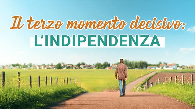 L’indipendenza: il terzo momento decisivo