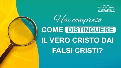 Hai imparato a distinguere tra vero Cristo e falsi cristi?
