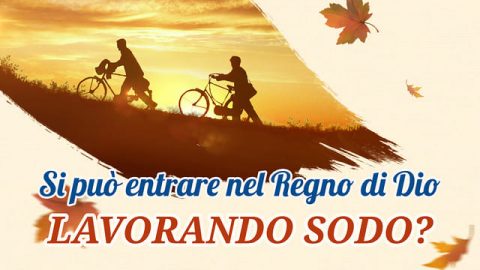 Si può entrare nel Regno di Dio lavorando sodo