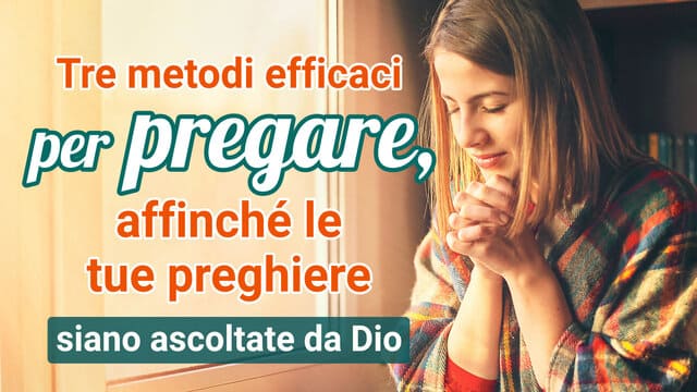 3 metodi efficaci per pregare, affinché le tue preghiere siano ascoltate da Dio
