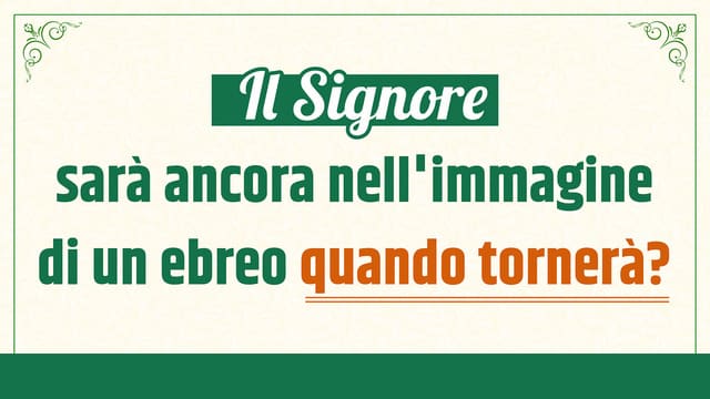 Signore sarà ancora nell'immagine di un ebreo quando tornerà