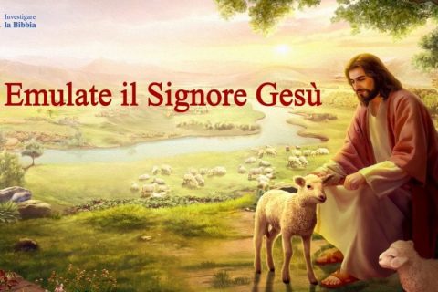 Emulate il Signore Gesù