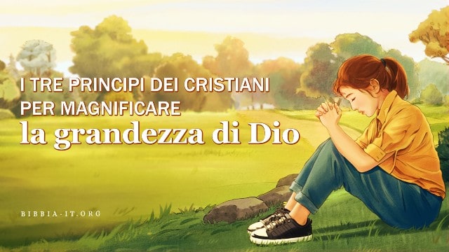 I tre principi dei cristiani per magnificare la grandezza di Dio