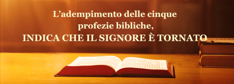 Ladempimento delle cinque profezie bibliche, indica che il Signore e tornato
