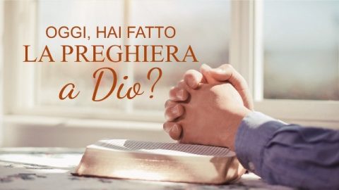 Oggi, hai fatto la preghiera a Dio