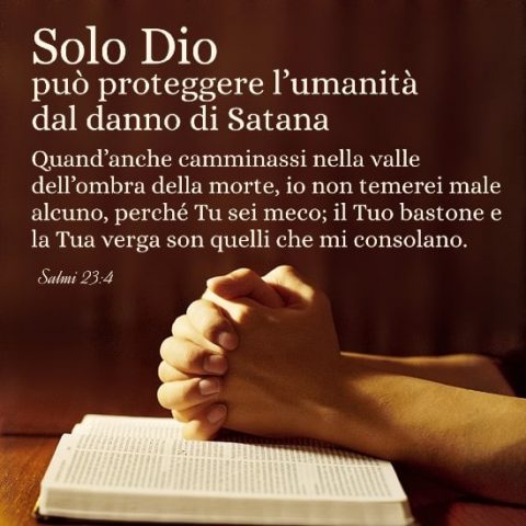 Solo Dio può proteggere l’umanità dal danno di Satana
