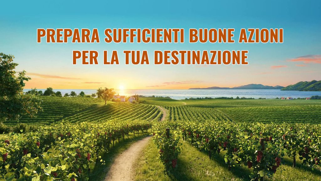 Prepara sufficienti buone azioni per la tua destinazione
