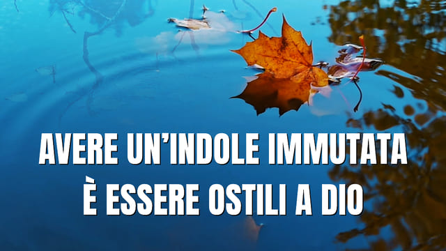 Avere un’indole immutata è essere ostili a Dio