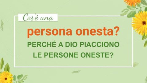 Cos’è una persona onesta? Perché a Dio piacciono le persone oneste?