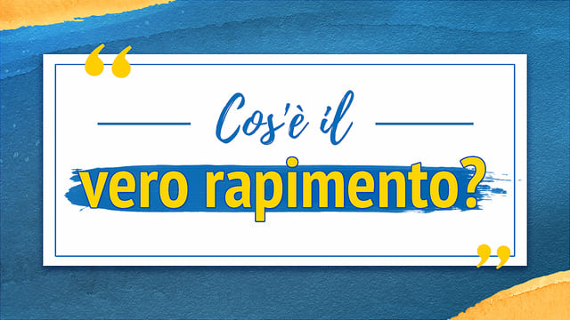 Cos'è il vero rapimento?