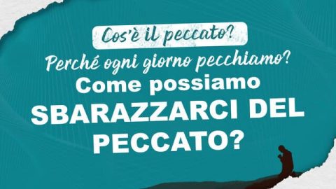 Cos’è il peccato? Perché ogni giorno pecchiamo? Come possiamo sbarazzarci del peccato?