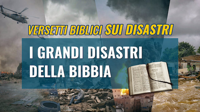 Versetti biblici sui disastri – I grandi disastri della Bibbia